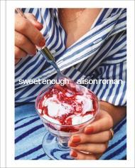 Sweet Enough: A Dessert Cookbook                                                                                                                      <br><span class="capt-avtor"> By:Roman, Alison                                     </span><br><span class="capt-pari"> Eur:30,88 Мкд:1899</span>